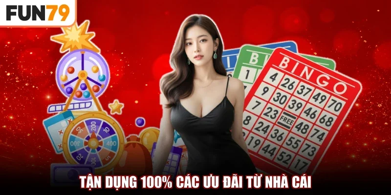 Tận dụng 100% các ưu đãi từ nhà cái