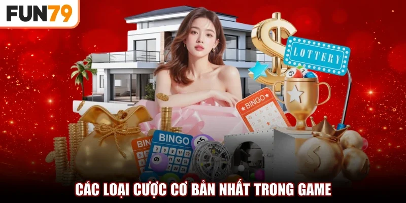 Các loại cược cơ bản nhất trong game
