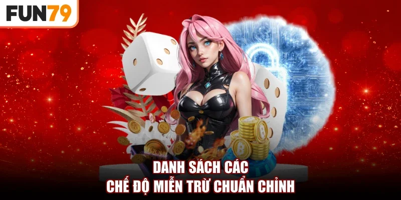 Danh sách các chế độ miễn trừ chuẩn chỉnh
