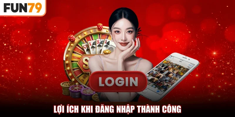 Lợi ích khi đăng nhập thành công